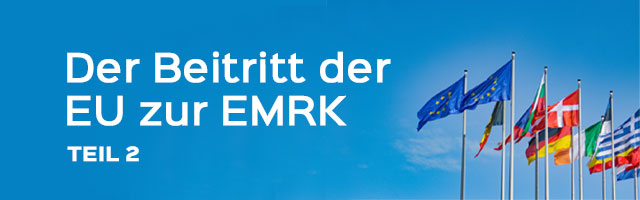 Der Beitritt der Europäischen Union (EU) zur Europäischen Konvention zum Schutz der Menschenrechte und Grundfreiheiten (EMRK): Verändert dieser Beitritt die Asyl- und Migrationspolitik der EU und ihrer Mitgliedstaaten? TEIL 2