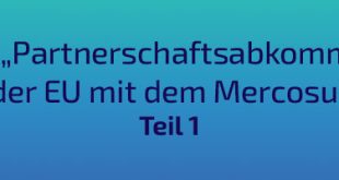 Das „Partnerschaftsabkommen“ der EU mit dem Mercosur (Teil 1)